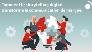 comment le storytelling digital transforme la communication de marque