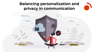 Image illustrating the balance between personalized communication and user privacy concerns.