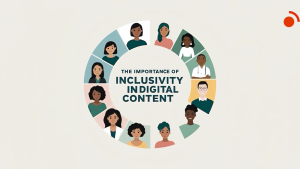 The Importance of Inclusivity in Digital Content