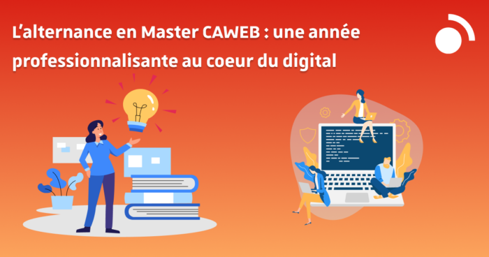 Alternance en Master CAWEB : une année professionnalisante dans les métiers du digital