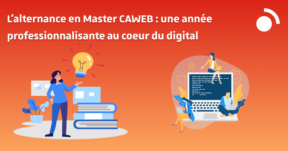 L’alternance en Master CAWEB : une année professionnalisante au cœur du digital